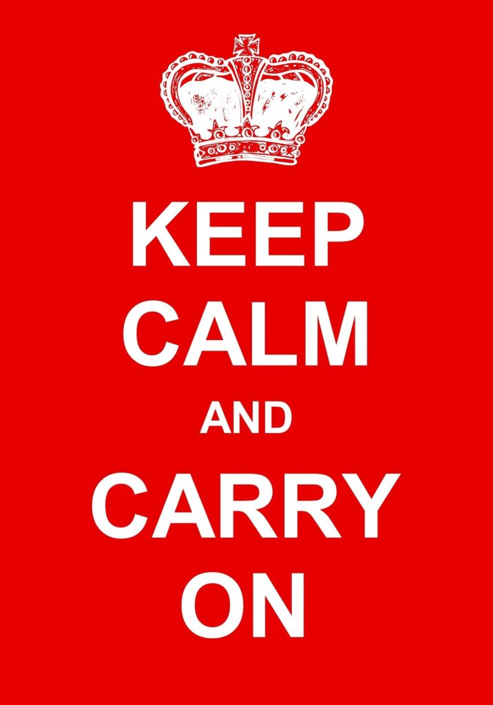 Keep calm and carry on