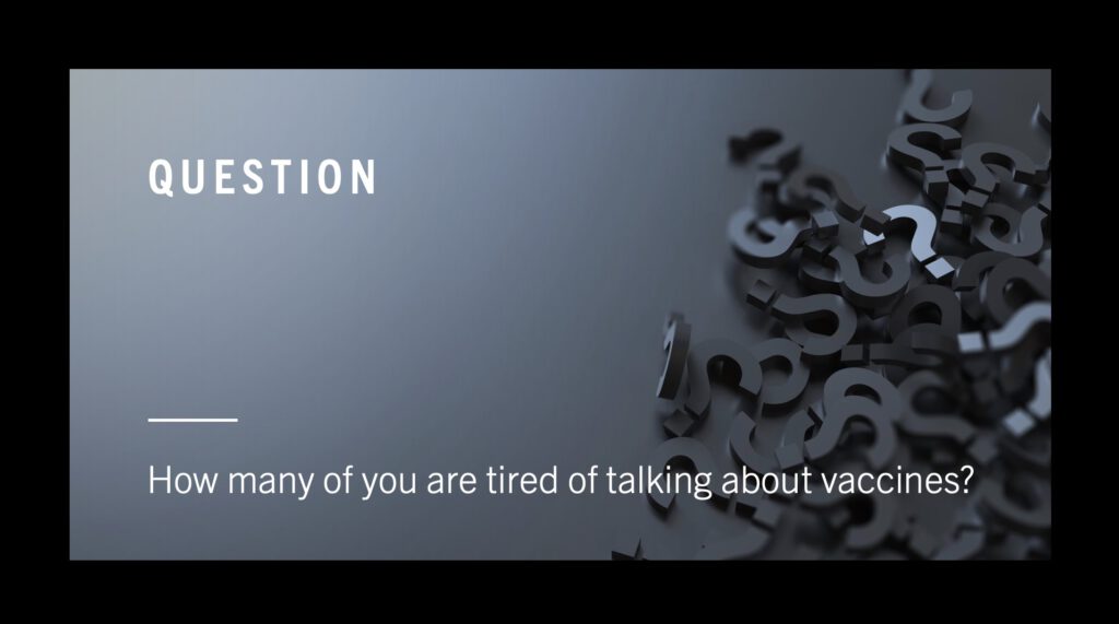 who's tired of talking about vaccines